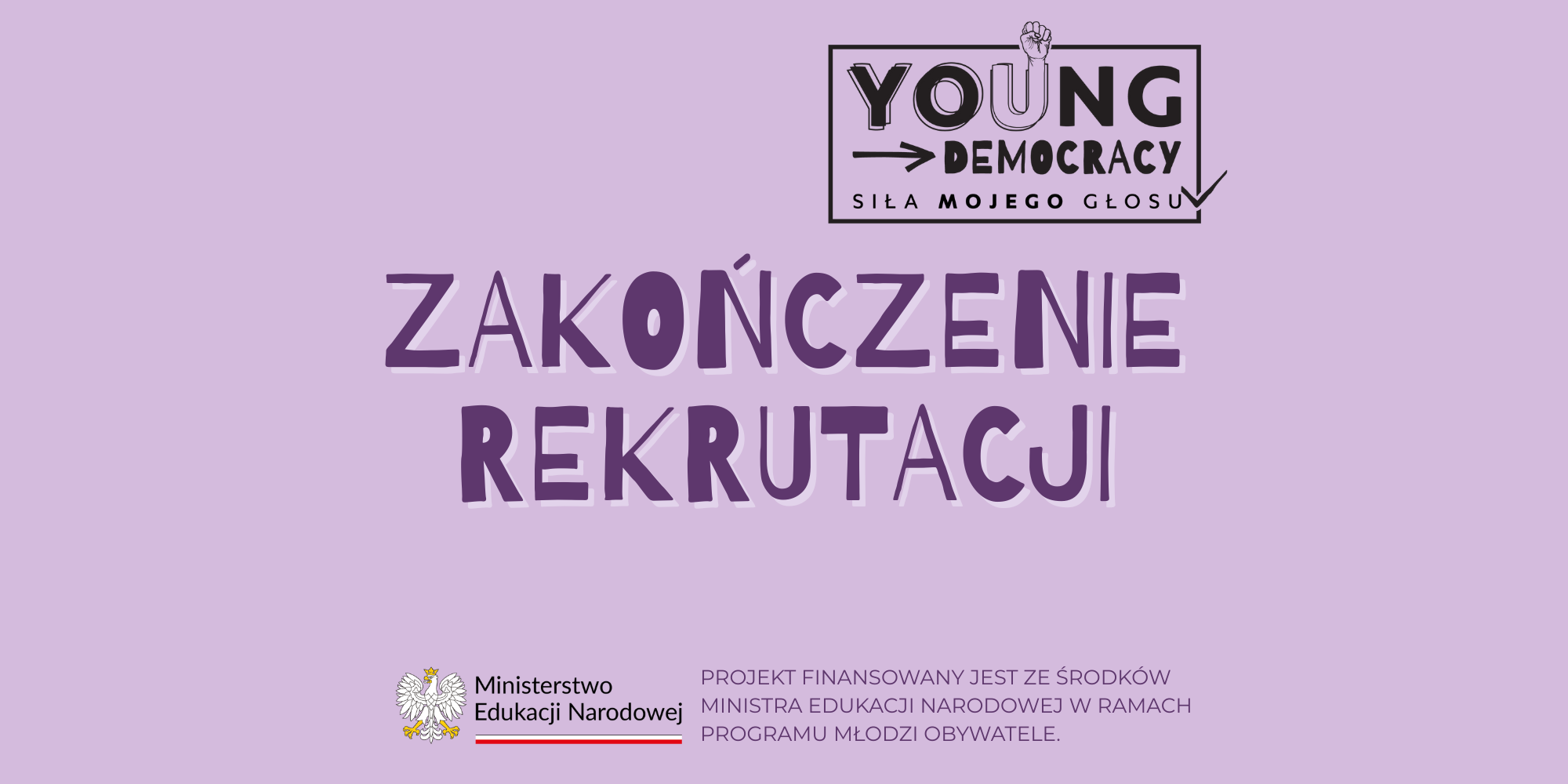 Grafika promująca zakończenie rekrutacji do projektu Young Democracy – Siła Mojego Głosu.