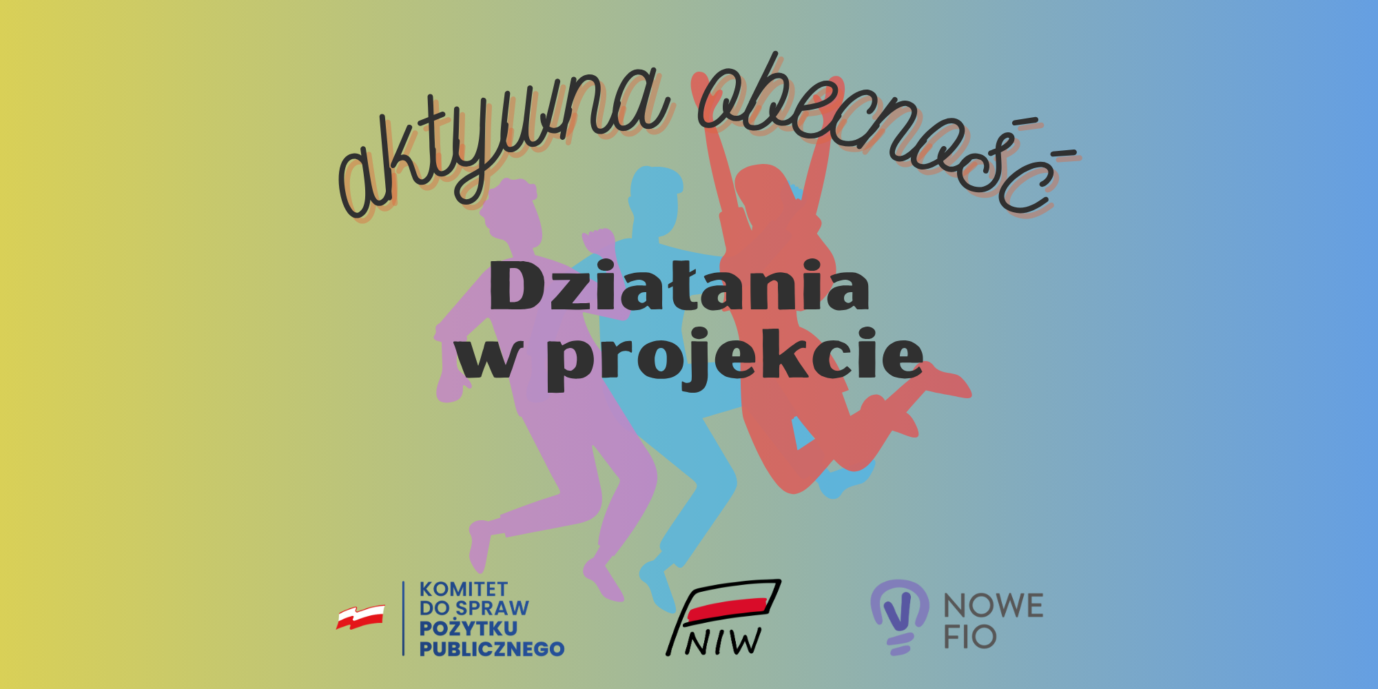 Grafika promująca działania w projekcie Aktywna Obecność – sylwetki młodych osób w ruchu na tle przechodzącym z żółci do błękitu, z logotypami Komitetu ds. Pożytku Publicznego, NIW i NOWEFIO.